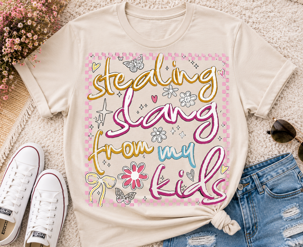 Stealing Slang from my Kids | Adult Graphic Shirt, Sweatshirt & Hoodie
