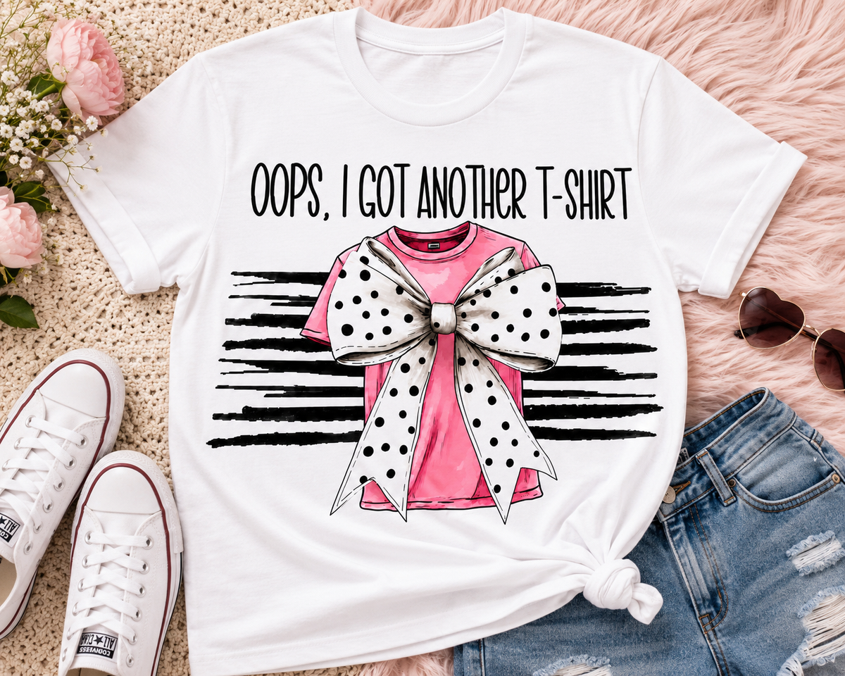 Oops, I Got Another T-Shirt | Adult Graphic Shirt, Sweatshirt & Hoodie