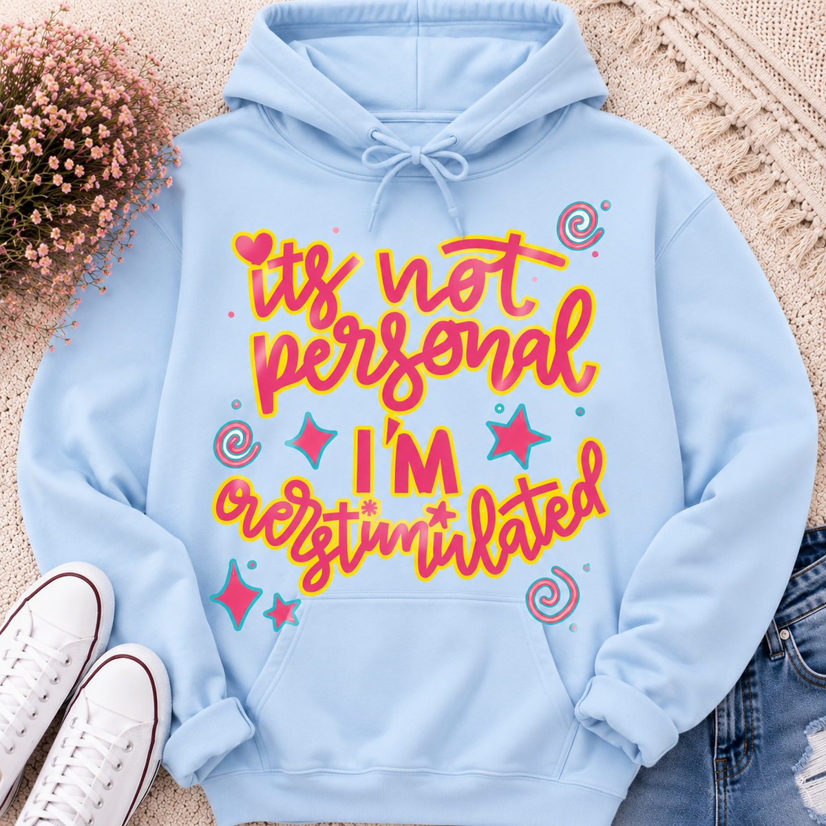 It’s Not Personal I’M Overstimulated  | Adult Graphic Shirt, Sweatshirt & Hoodie