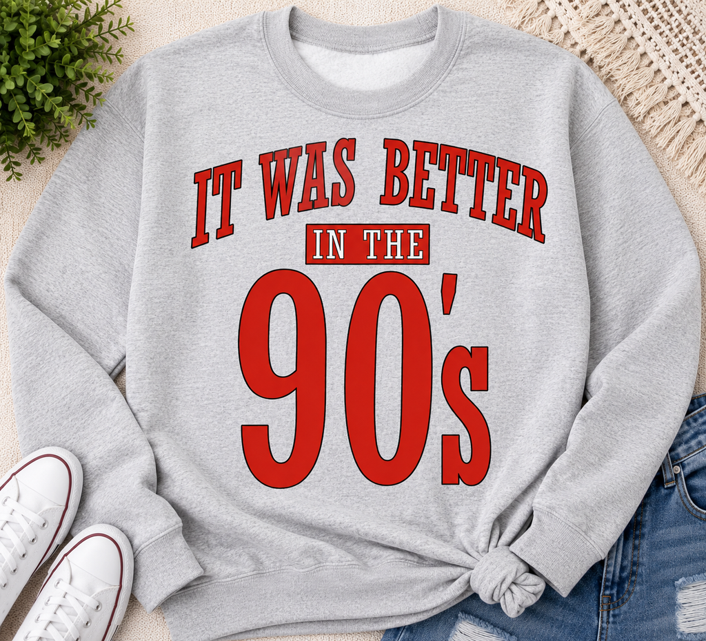 It Was Better In The 90’s | Adult Graphic Shirt, Sweatshirt & Hoodie