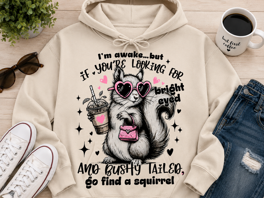 I’m awake… squirrel |Adult Graphic Shirt, Sweatshirt & Hoodie