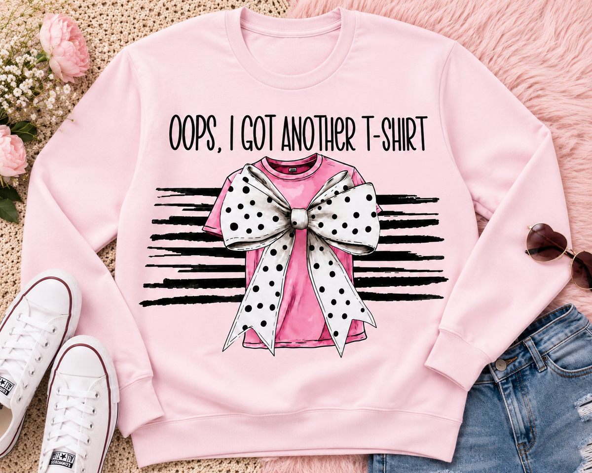 Oops, I Got Another T-Shirt | Adult Graphic Shirt, Sweatshirt & Hoodie