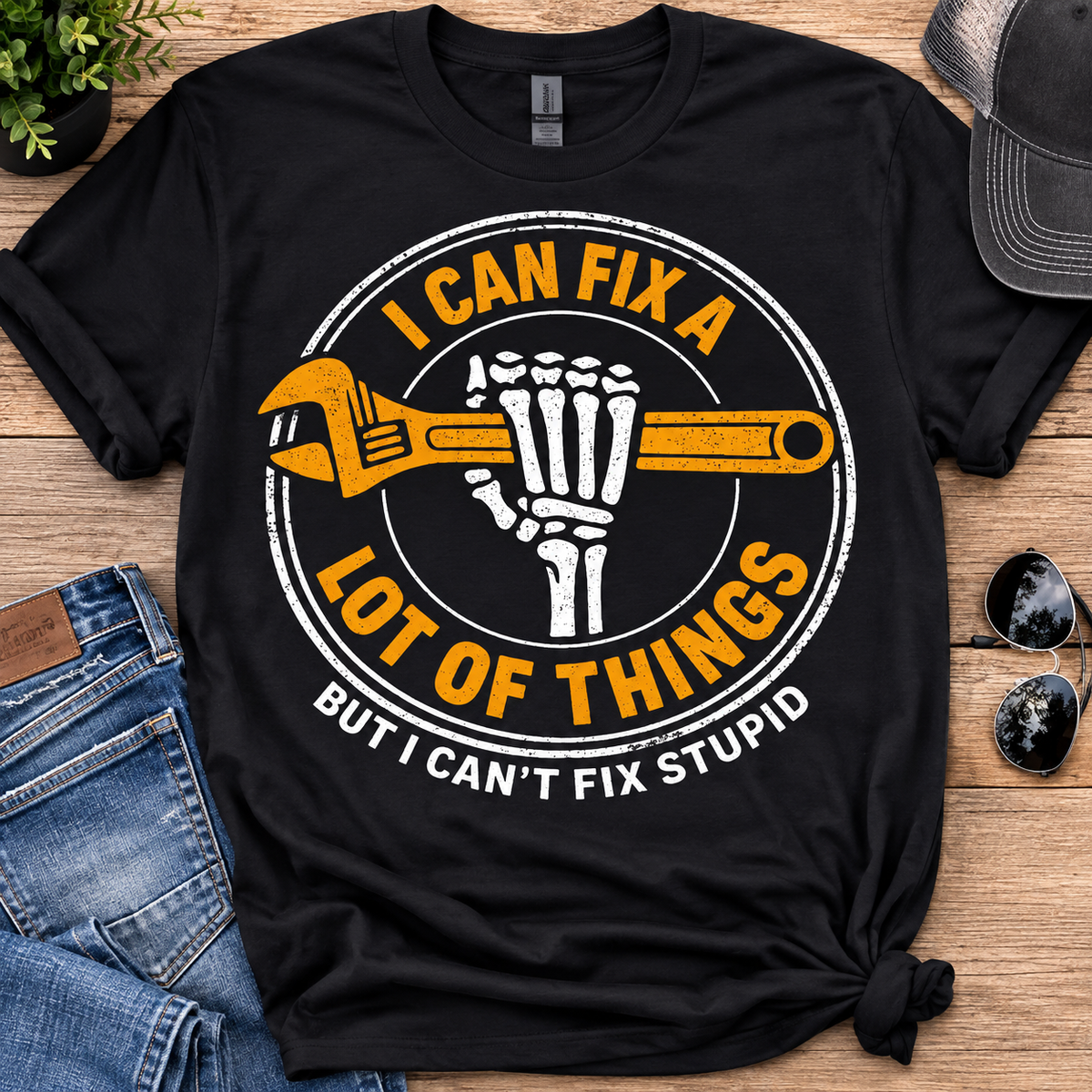 I Can Fix A Lot Of Things… | Adult Graphic Shirt, Sweatshirt & Hoodie