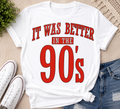 It Was Better In The 90’s | Adult Graphic Shirt, Sweatshirt & Hoodie