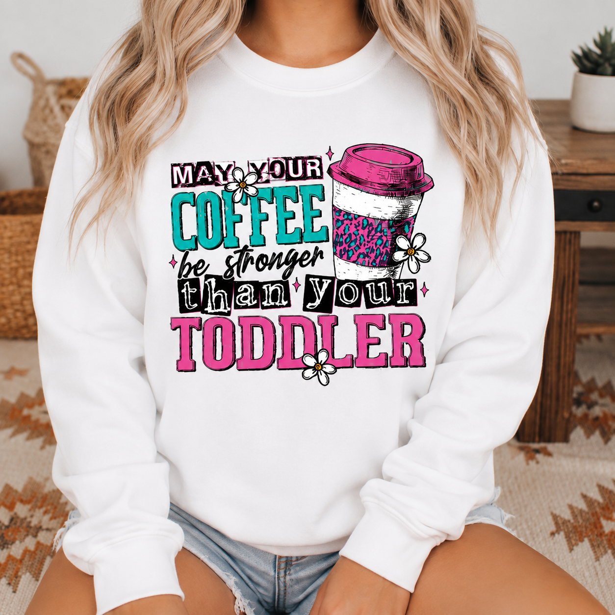 May Your Coffee Be Stronger Than Your Toddler | Adult Graphic Shirt, Sweatshirt & Hoodie