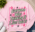 Everyone Was Thinking It I Just Said It | Adult Graphic Shirt, Sweatshirt & Hoodie
