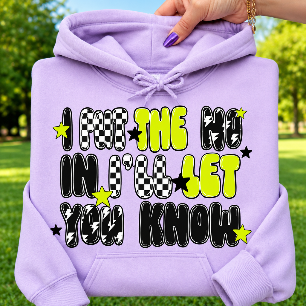 I Put The NO In I’ll Let You Know | Adult Graphic Shirt, Sweatshirt & Hoodie