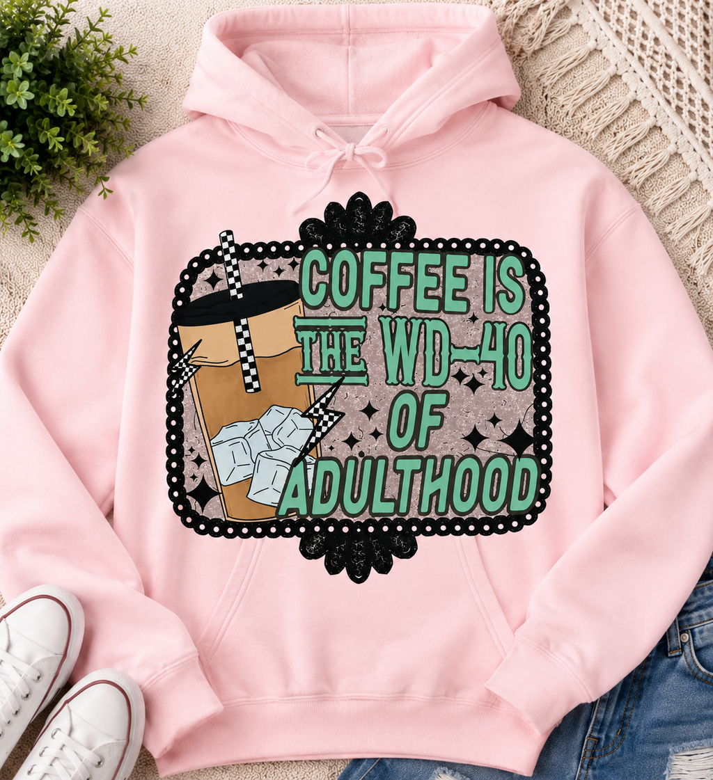 Coffee Is The WD-40 Of Adulthood | Adult Graphic Shirt, Sweatshirt & Hoodie