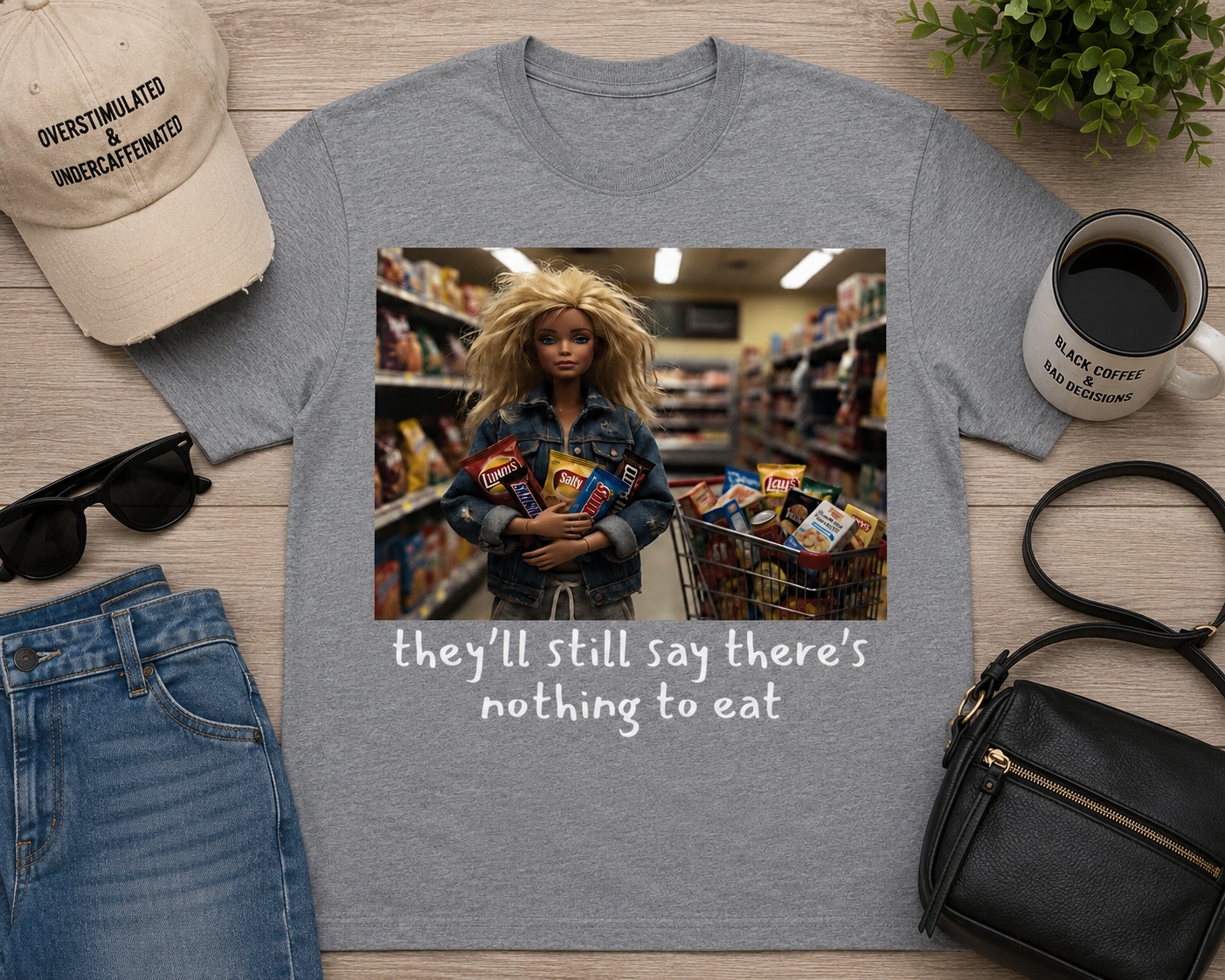They’ll Still Say There’s Nothing To Eat| Adult Graphic T-Shirt, Sweatshirt & Hoodie
