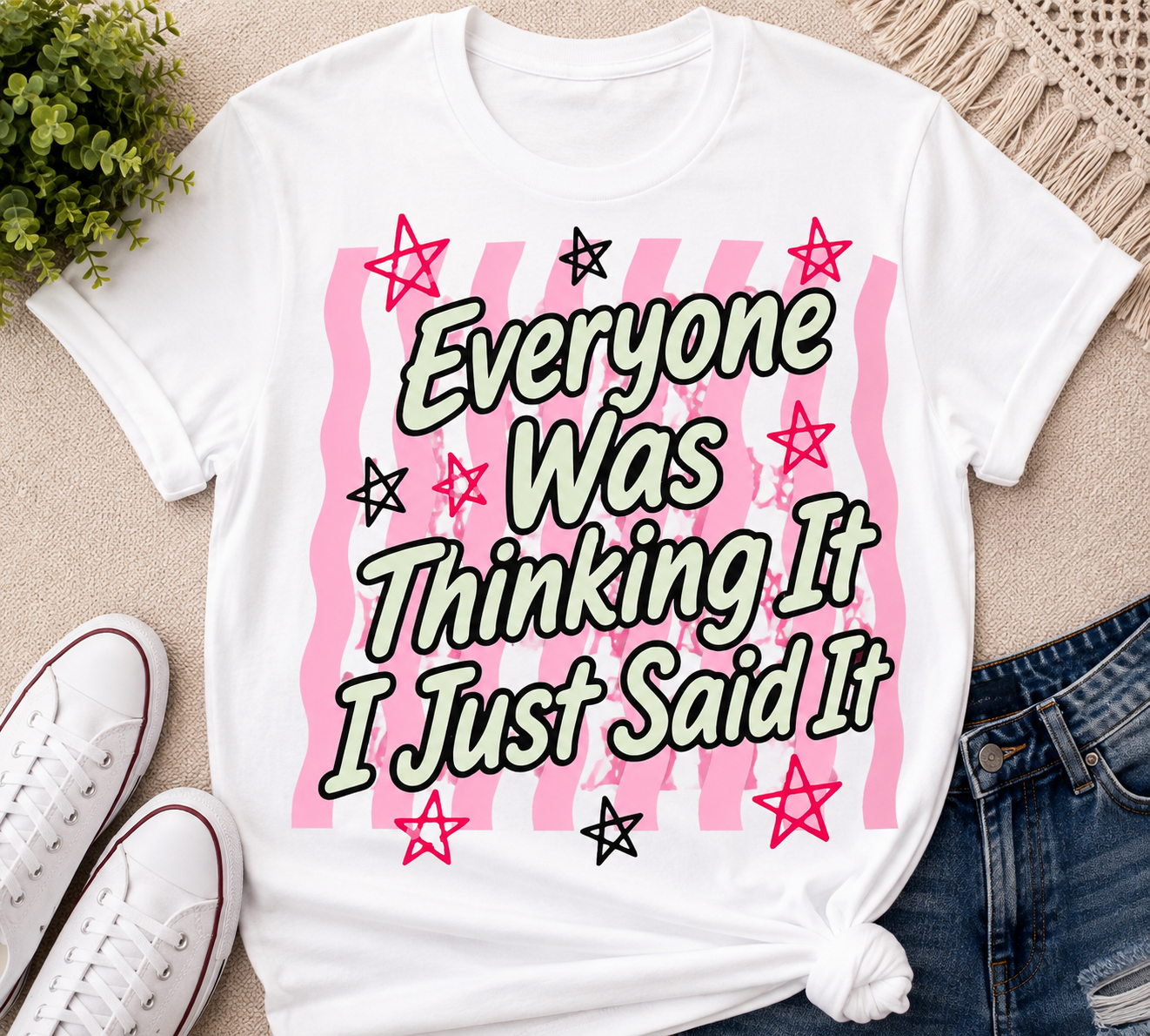Everyone Was Thinking It I Just Said It | Adult Graphic Shirt, Sweatshirt & Hoodie