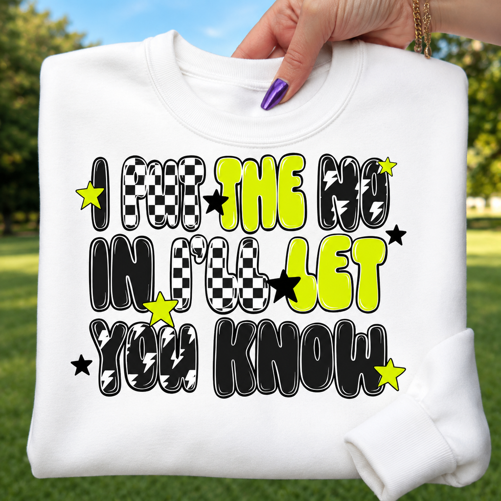 I Put The NO In I’ll Let You Know | Adult Graphic Shirt, Sweatshirt & Hoodie